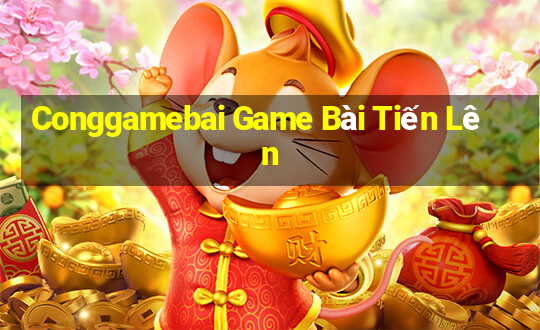 Conggamebai Game Bài Tiến Lên