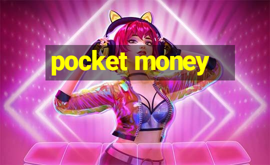 pocket money