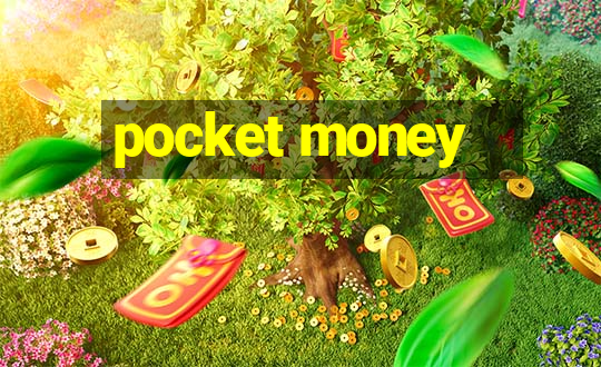 pocket money