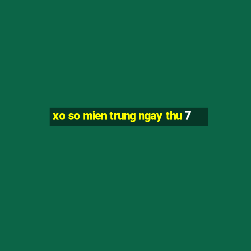 xo so mien trung ngay thu 7