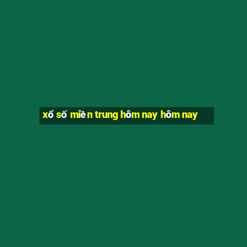 xổ số miền trung hôm nay hôm nay