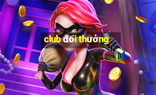 club đổi thưởng