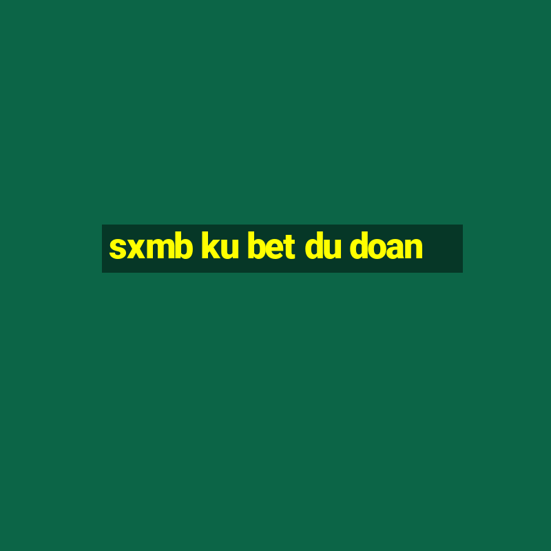 sxmb ku bet du doan