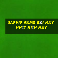 Sapvip Game Bài Hay Nhất Hiện Nay