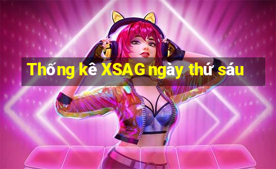 Thống kê XSAG ngày thứ sáu