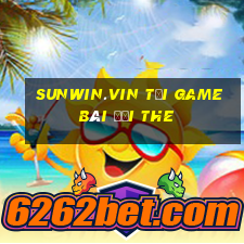 Sunwin.Vin Tại Game Bài Đổi The