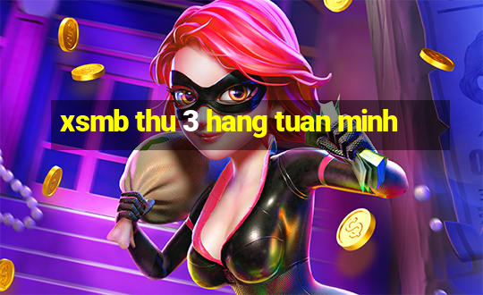 xsmb thu 3 hang tuan minh