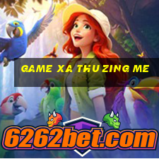 game xa thu zing me