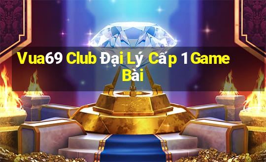 Vua69 Club Đại Lý Cấp 1 Game Bài