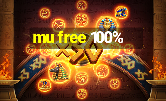 mu free 100%