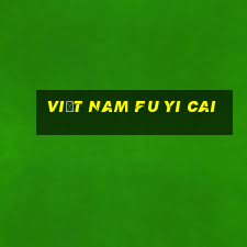 Việt nam Fu Yi Cai