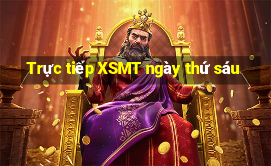 Trực tiếp XSMT ngày thứ sáu