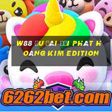 W88 Ưu đãi đại phát hoàng kim Edition