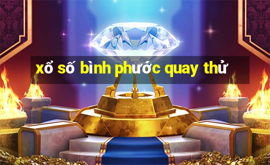 xổ số bình phước quay thử