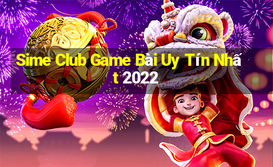 Sime Club Game Bài Uy Tín Nhất 2022