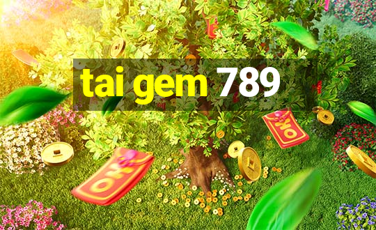 tai gem 789