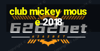 club mickey mouse 2018