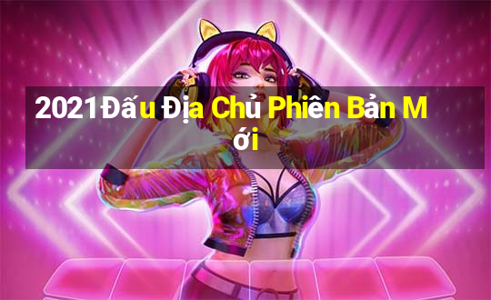 2021 Đấu Địa Chủ Phiên Bản Mới