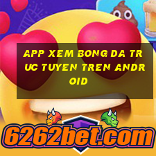 app xem bong da truc tuyen tren android