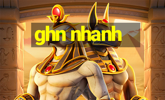 ghn nhanh