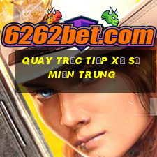 quay trực tiếp xổ số miền trung