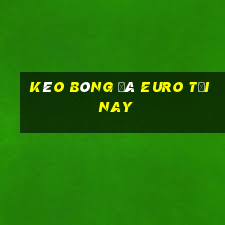 kèo bóng đá euro tối nay