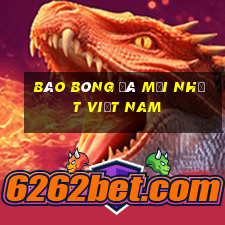 báo bóng đá mới nhất việt nam