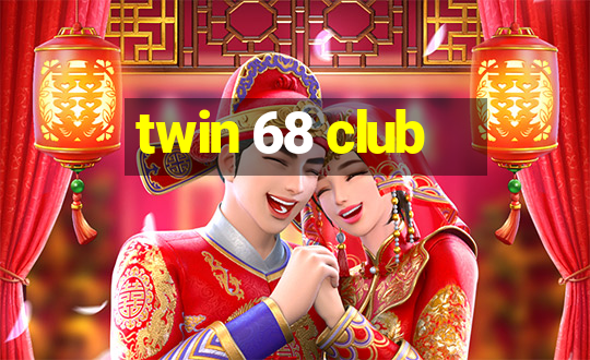 twin 68 club