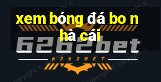 xem bóng đá bo nhà cái