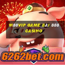 M88Vip Game Bài 888 Casino