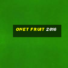 onet fruit 2016