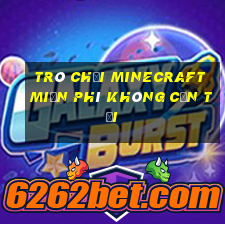 trò chơi minecraft miễn phí không cần tải