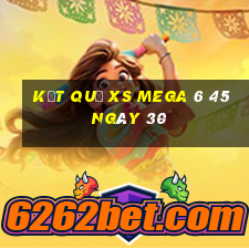 kết quả XS Mega 6 45 ngày 30