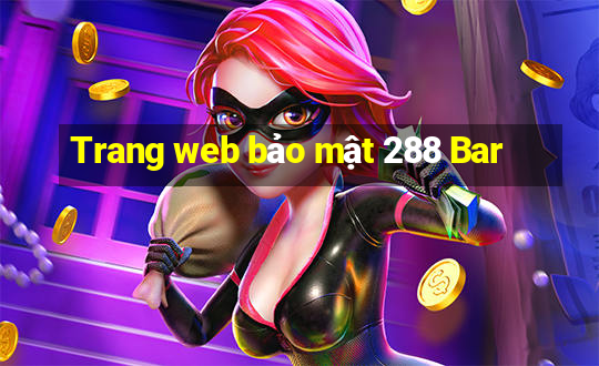 Trang web bảo mật 288 Bar