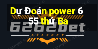 Dự Đoán power 6 55 thứ Ba