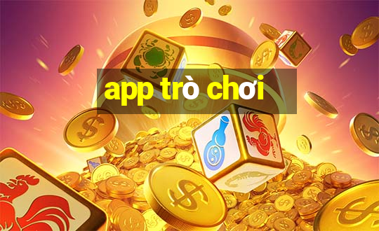 app trò chơi