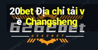 20bet Địa chỉ tải về Changsheng