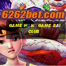 Game Nổ Hũ Game Bài Club