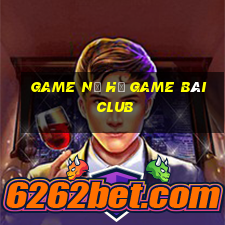 Game Nổ Hũ Game Bài Club