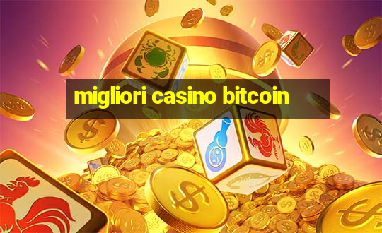 migliori casino bitcoin