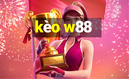 kèo w88