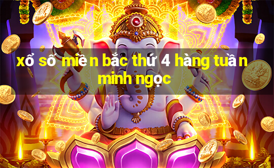 xổ số miền bắc thứ 4 hàng tuần minh ngọc