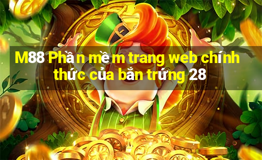 M88 Phần mềm trang web chính thức của bắn trứng 28