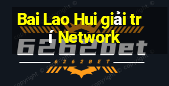 Bai Lao Hui giải trí Network