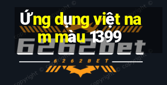 Ứng dụng việt nam màu 1399