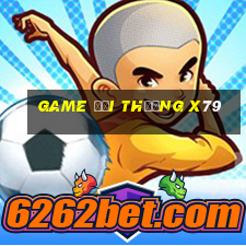 game đổi thưởng x79