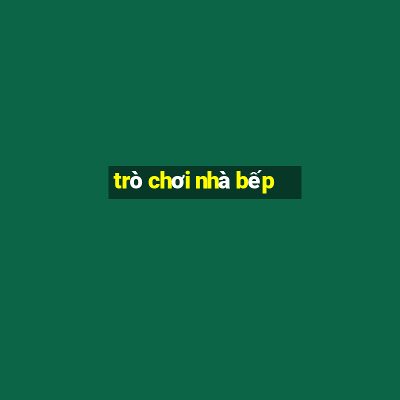 trò chơi nhà bếp