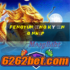 Fengyun Đăng ký Đăng nhập