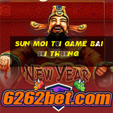 Sun Moi Tại Game Bài Đổi Thưởng