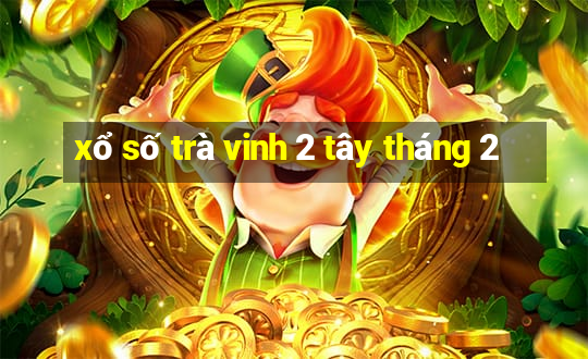 xổ số trà vinh 2 tây tháng 2